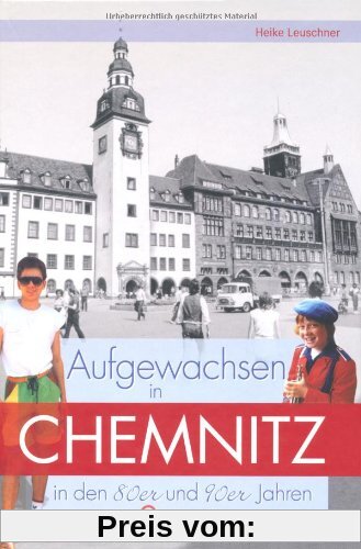 Aufgewachsen in Chemnitz in den 80er & 90er Jahren
